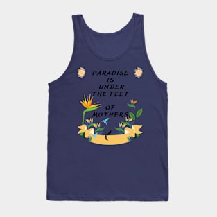 PARADISE IS UNDER THE FEET OF MOTHERS Tank Top